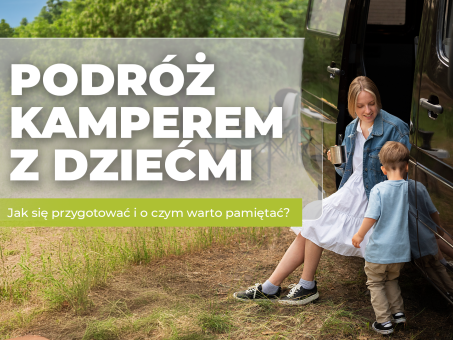 Podróż kamperem z dziećmi – jak się przygotować i o czym warto pamiętać